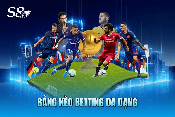 Bảng kèo betting đa dạng Bảng kèo betting đa dạng