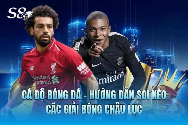 Cá Độ Bóng Đá - Hướng Dẫn Soi Kèo Các Giải Bóng Châu Lục Cá Độ Bóng Đá - Hướng Dẫn Soi Kèo Các Giải Bóng Châu Lục