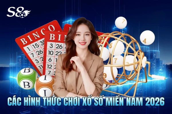Các hình thức chơi Xổ số miền Nam 2026 Các hình thức chơi Xổ số miền Nam 2026