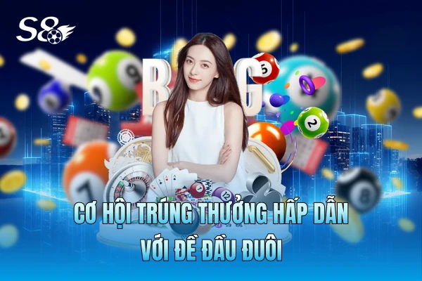 Cơ hội trúng thưởng hấp dẫn với đề đầu đuôi Cơ hội trúng thưởng hấp dẫn với đề đầu đuôi