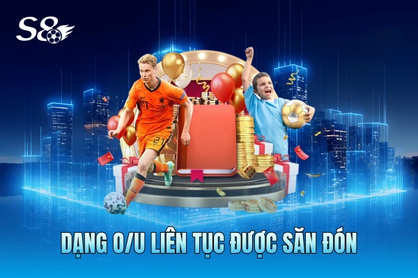 Dạng O/U liên tục được săn đón Dạng O/U liên tục được săn đón