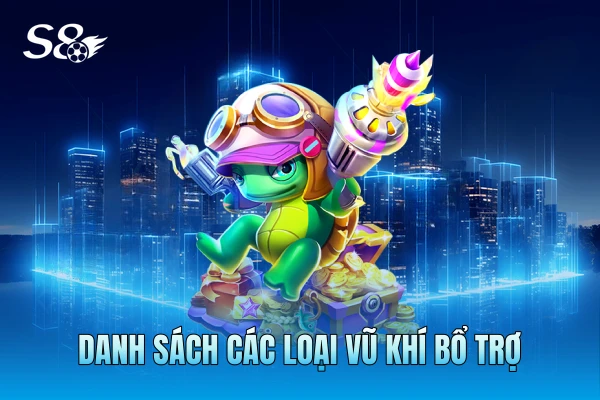 Danh sách các loại vũ khí bổ trợ Danh sách các loại vũ khí bổ trợ