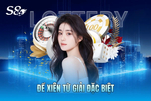 Đề xiên từ giải đặc biệt Đề xiên từ giải đặc biệt
