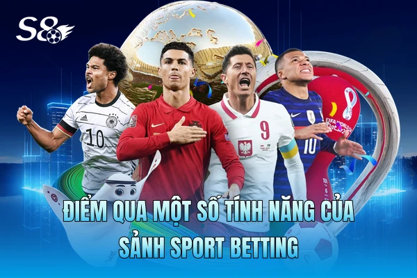 Điểm qua một số tính năng của sảnh sport betting Điểm qua một số tính năng của sảnh sport betting