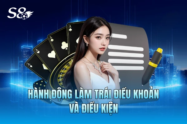 Hành động làm trái điều khoản và điều kiện Hành động làm trái điều khoản và điều kiện