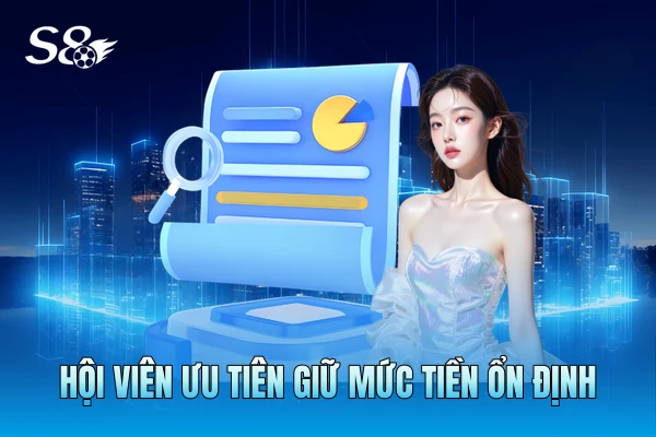 Hội viên ưu tiên giữ mức tiền ổn định Hội viên ưu tiên giữ mức tiền ổn định