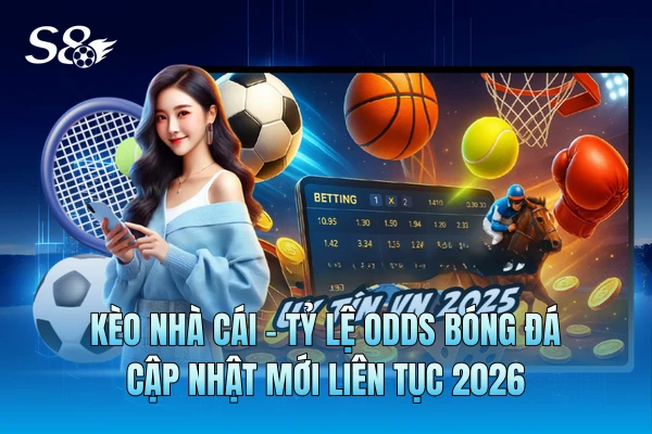 Kèo Nhà Cái - Tỷ Lệ Odds Bóng Đá Cập Nhật Mới Liên Tục 2026 Kèo Nhà Cái - Tỷ Lệ Odds Bóng Đá Cập Nhật Mới Liên Tục 2026