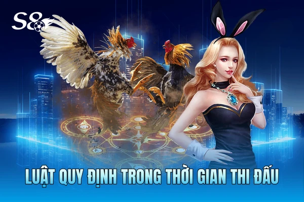 Luật quy định trong thời gian thi đấu Luật quy định trong thời gian thi đấu