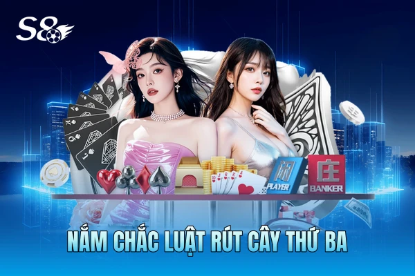 Nắm chắc luật rút cây thứ ba Nắm chắc luật rút cây thứ ba