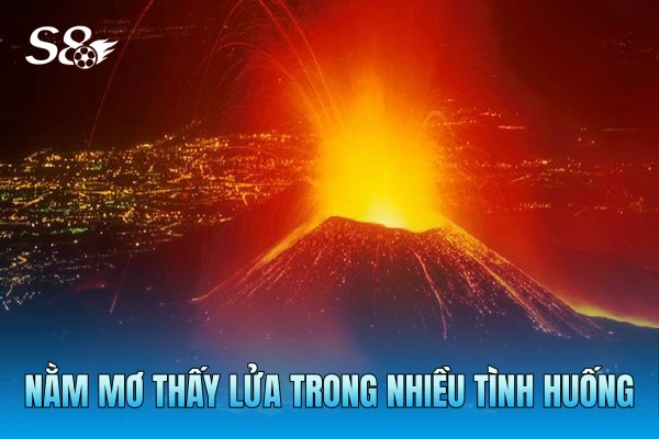 Nằm mơ thấy lửa trong nhiều tình huống Nằm mơ thấy lửa trong nhiều tình huống