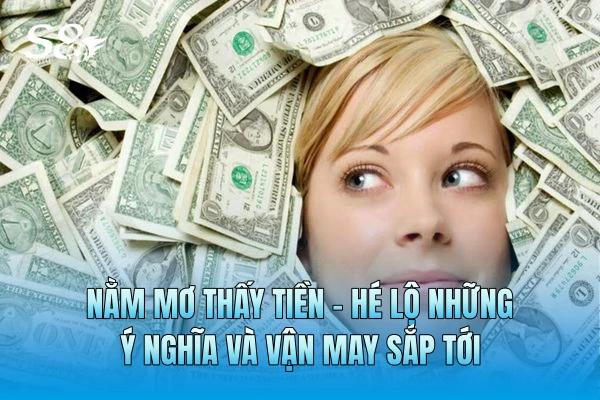 Nằm Mơ Thấy Tiền - Hé Lộ Những Ý Nghĩa Và Vận May Sắp Tới Nằm Mơ Thấy Tiền - Hé Lộ Những Ý Nghĩa Và Vận May Sắp Tới