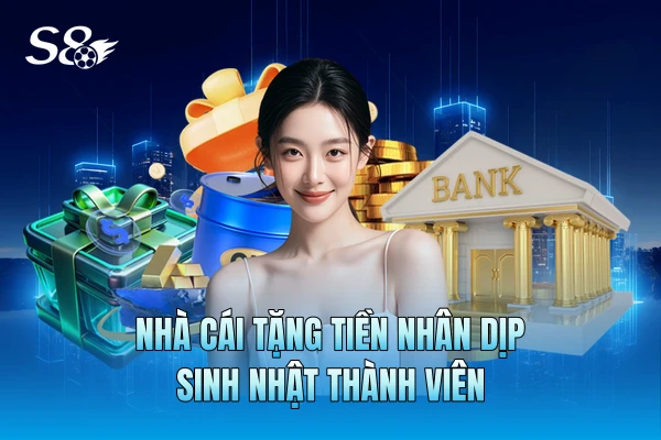 Nhà cái tặng tiền nhân dịp sinh nhật thành viên Nhà cái tặng tiền nhân dịp sinh nhật thành viên