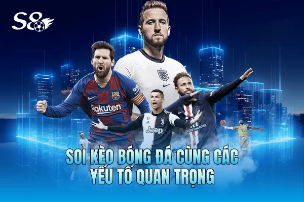 Soi kèo bóng đá cùng các yếu tố quan trọng Soi kèo bóng đá cùng các yếu tố quan trọng