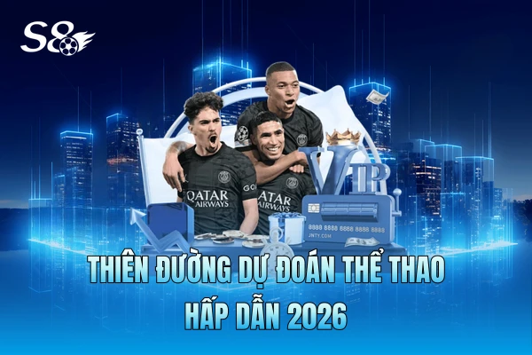 Thiên đường dự đoán thể thao hấp dẫn 2026 Thiên đường dự đoán thể thao hấp dẫn 2026