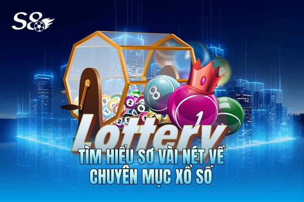 Tìm hiểu sơ vài nét về chuyên mục xổ số Tìm hiểu sơ vài nét về chuyên mục xổ số