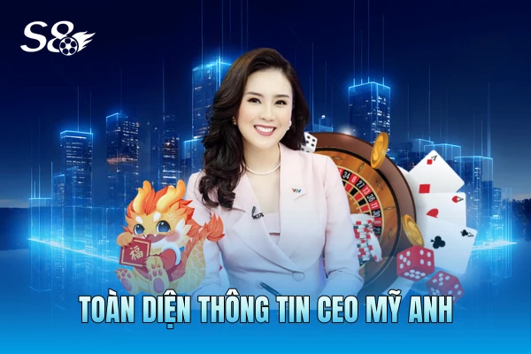 Toàn diện thông tin CEO Mỹ Anh Toàn diện thông tin CEO Mỹ Anh