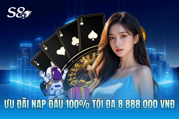 Ưu đãi nạp đầu 100% tối đa 8.888.000 VNĐ Ưu đãi nạp đầu 100% tối đa 8.888.000 VNĐ